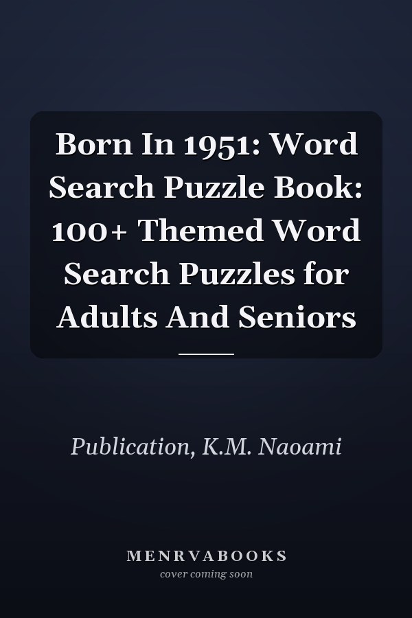 Born In 1951: Word Search Puzzle Book: 100+ Themed Word Search Puzzles for Adults And Seniors