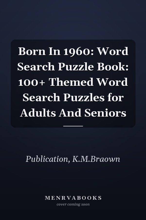 Born In 1960: Word Search Puzzle Book: 100+ Themed Word Search Puzzles for Adults And Seniors
