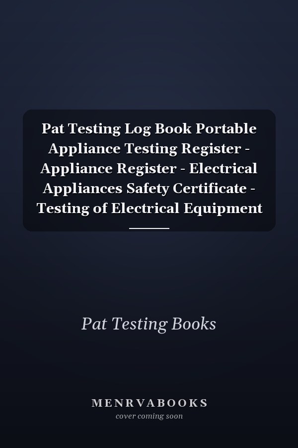 Pat Testing Log Book Portable Appliance Testing Register - Appliance Register - Electrical Appliances Safety Certificate - Testing of Electrical Equipment