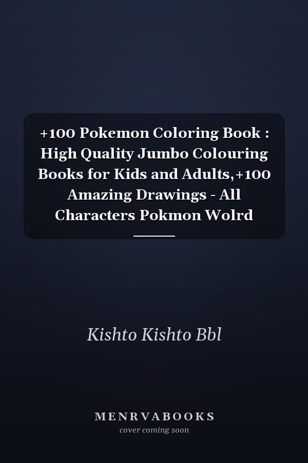 +100 Pokemon Coloring Book : High Quality Jumbo Colouring Books for Kids and Adults,+100 Amazing Drawings - All Characters Pokmon Wolrd