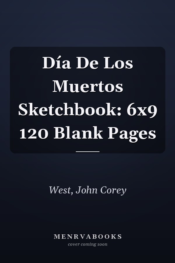 Día De Los Muertos Sketchbook: 6x9 120 Blank Pages