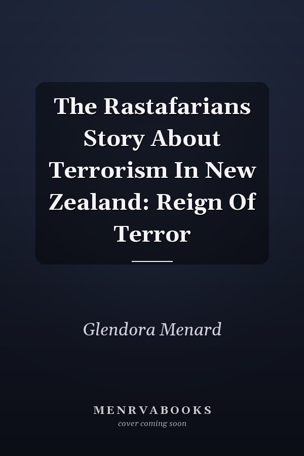 The Rastafarians Story About Terrorism In New Zealand: Reign Of Terror