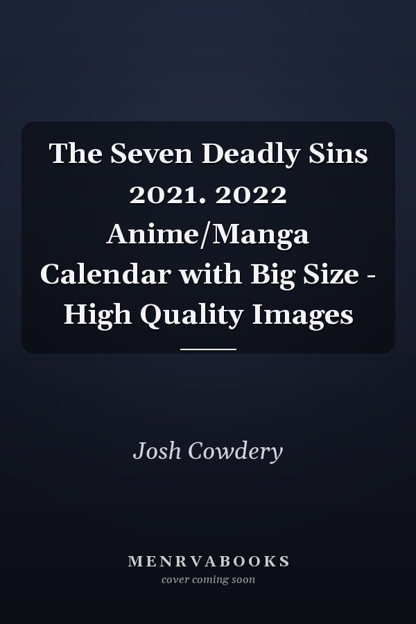 The Seven Deadly Sins 2021. 2022 Anime/Manga Calendar with Big Size - High Quality Images