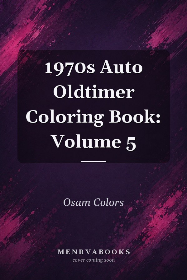 1970s Auto Oldtimer Coloring Book: Volume 5