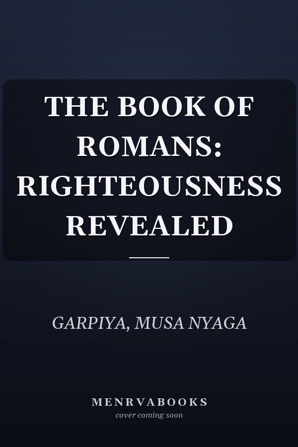 THE BOOK OF ROMANS: RIGHTEOUSNESS REVEALED