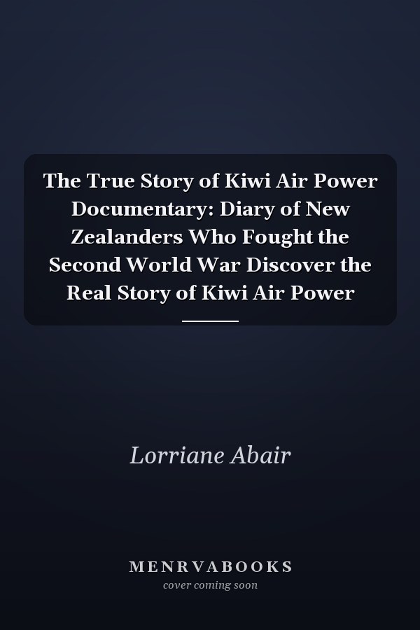 The True Story of Kiwi Air Power Documentary: Diary of New Zealanders Who Fought the Second World War Discover the Real Story of Kiwi Air Power