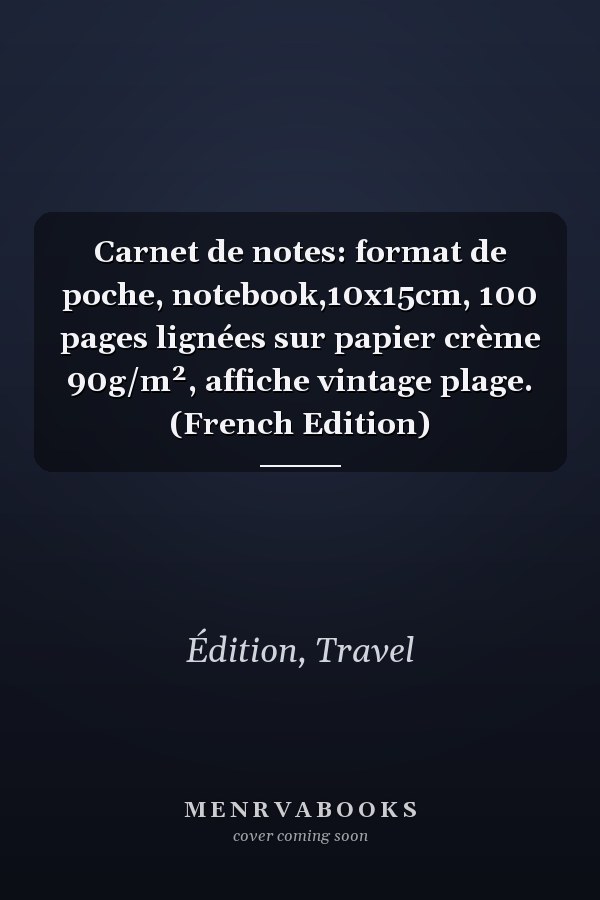 Carnet de notes: format de poche, notebook,10x15cm, 100 pages lignées sur papier crème 90g/m², affiche vintage plage. (French Edition)