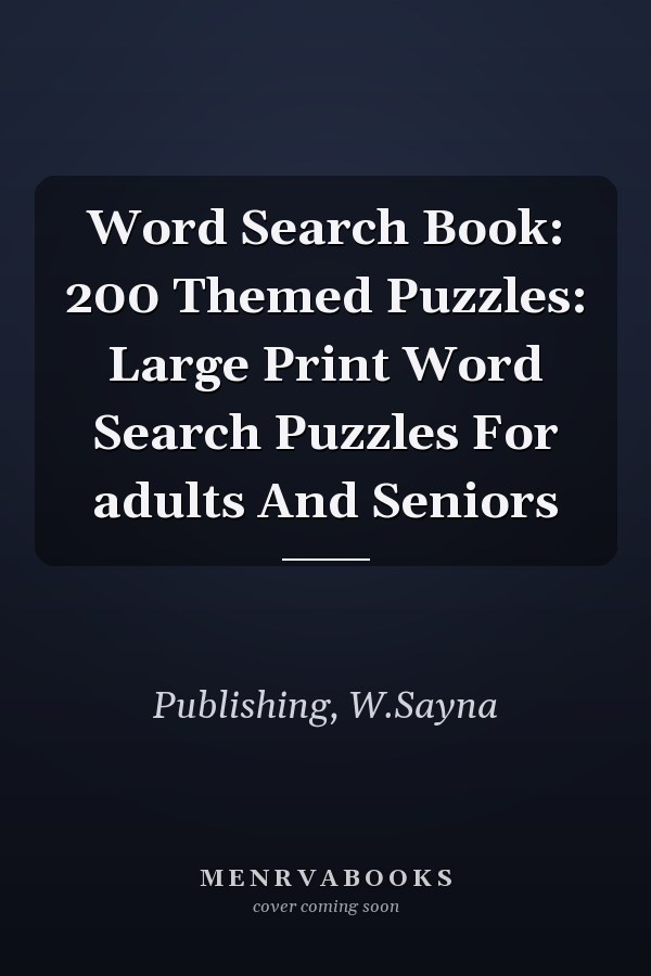 Word Search Book: 200 Themed Puzzles: Large Print Word Search Puzzles For adults And Seniors