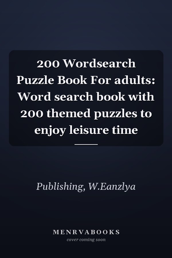 200 Wordsearch Puzzle Book For adults: Word search book with 200 themed puzzles to enjoy leisure time