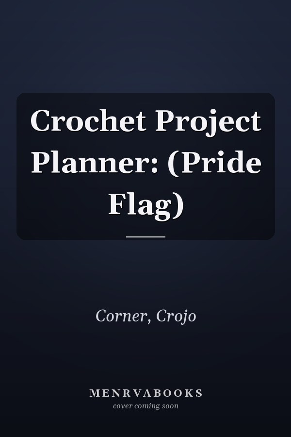 Crochet Project Planner: (Pride Flag)