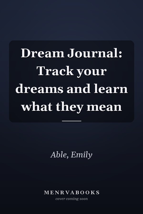 Dream Journal: Track your dreams and learn what they mean