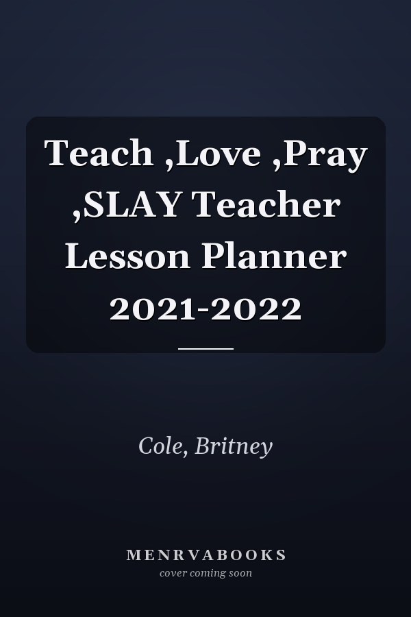 Teach ,Love ,Pray ,SLAY Teacher Lesson Planner 2021-2022