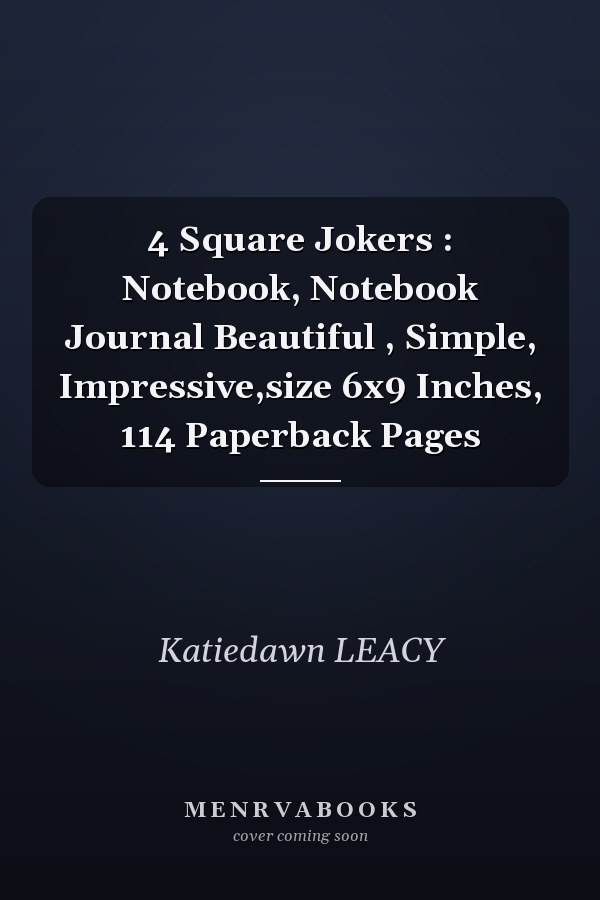 4 Square Jokers : Notebook, Notebook Journal Beautiful , Simple, Impressive,size 6x9 Inches, 114 Paperback Pages