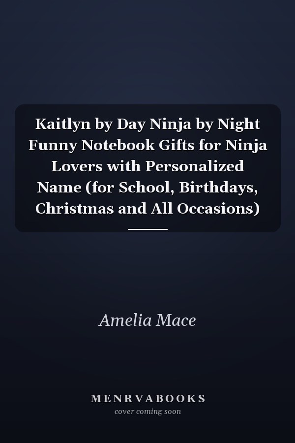 Kaitlyn by Day Ninja by Night Funny Notebook Gifts for Ninja Lovers with Personalized Name (for School, Birthdays, Christmas and All Occasions)