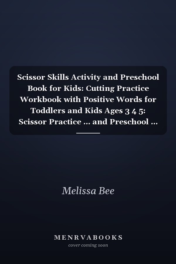 Scissor Skills Activity and Preschool Book for Kids: Cutting Practice Workbook with Positive Words for Toddlers and Kids Ages 3 4 5: Scissor Practice ... and Preschool ... 45 Pages of Fun Animals