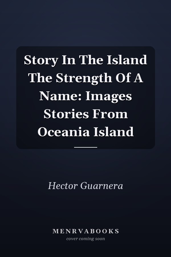 Story In The Island The Strength Of A Name: Images Stories From Oceania Island