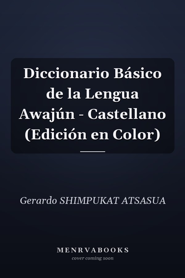 Diccionario Básico de la Lengua Awajún - Castellano (Edición en Color)