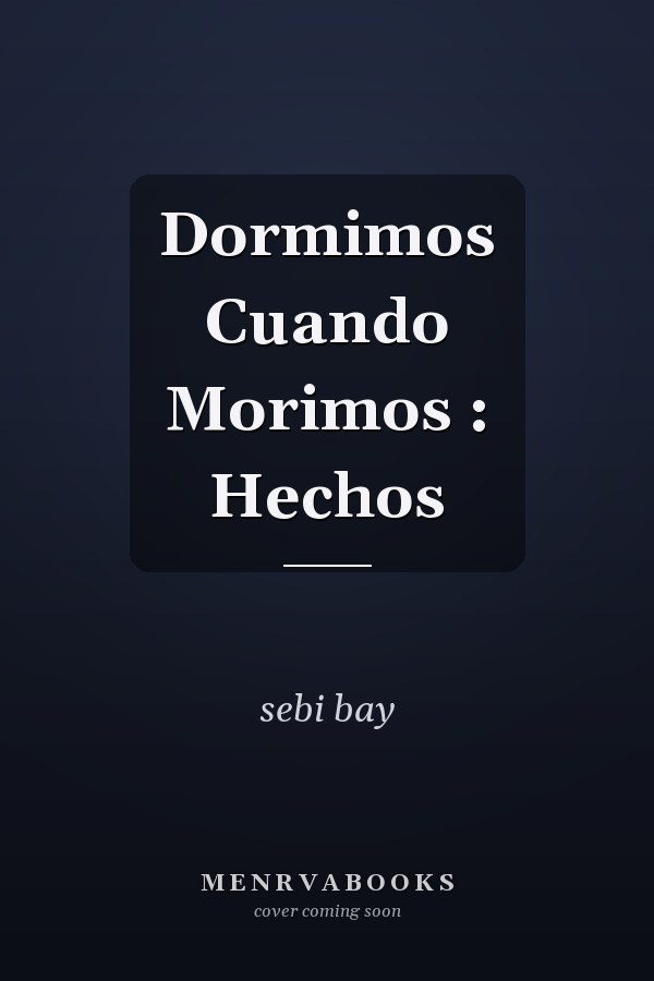 Dormimos Cuando Morimos : Hechos