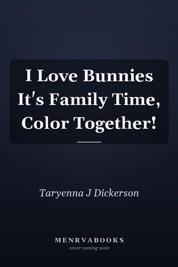 I Love Bunnies It's Family Time, Color Together!