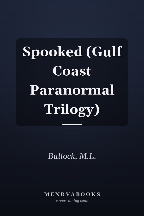 Spooked (Gulf Coast Paranormal Trilogy)