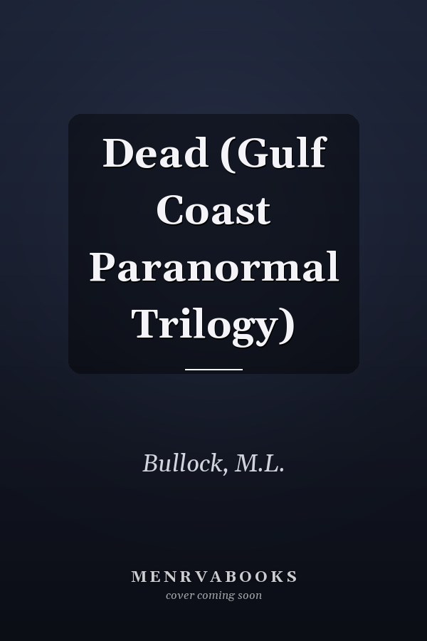 Dead (Gulf Coast Paranormal Trilogy)