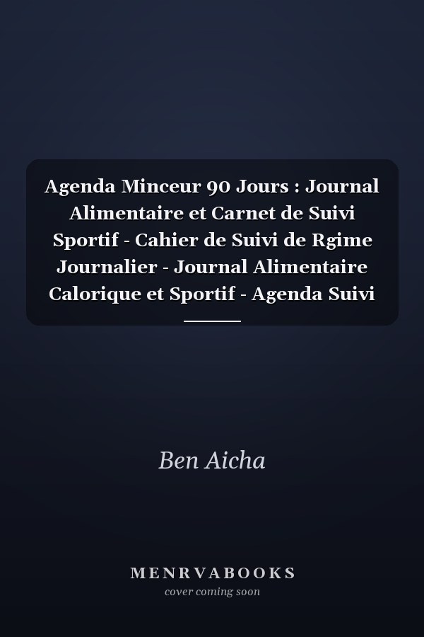 Agenda Minceur 90 Jours : Journal Alimentaire et Carnet de Suivi Sportif - Cahier de Suivi de Rgime Journalier - Journal Alimentaire Calorique et Sportif - Agenda Suivi Regime