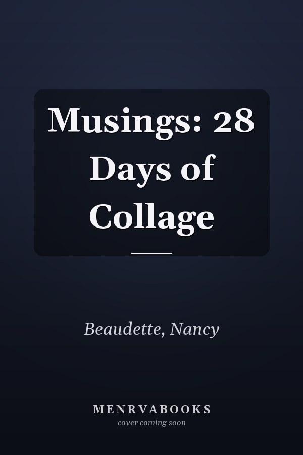 Musings: 28 Days of Collage