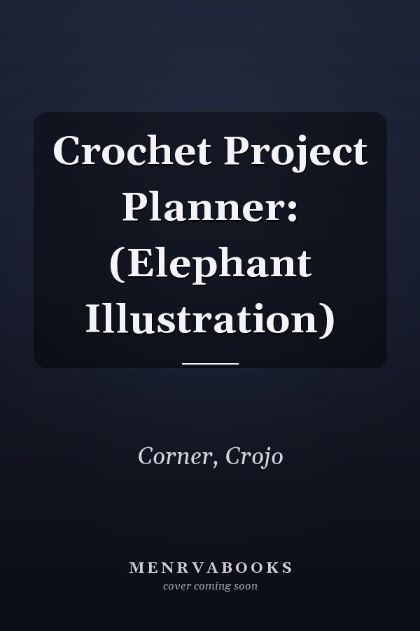 Crochet Project Planner: (Elephant Illustration)