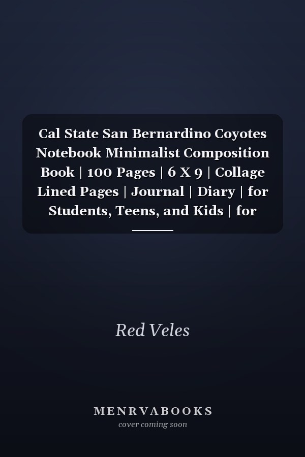 Cal State San Bernardino Coyotes Notebook Minimalist Composition Book | 100 Pages | 6 X 9 | Collage Lined Pages | Journal | Diary | for Students, Teens, and Kids | for School, College, University, School Supplies