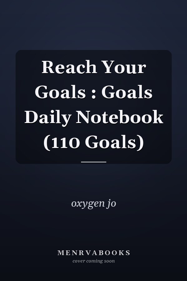 Reach Your Goals : Goals Daily Notebook (110 Goals)
