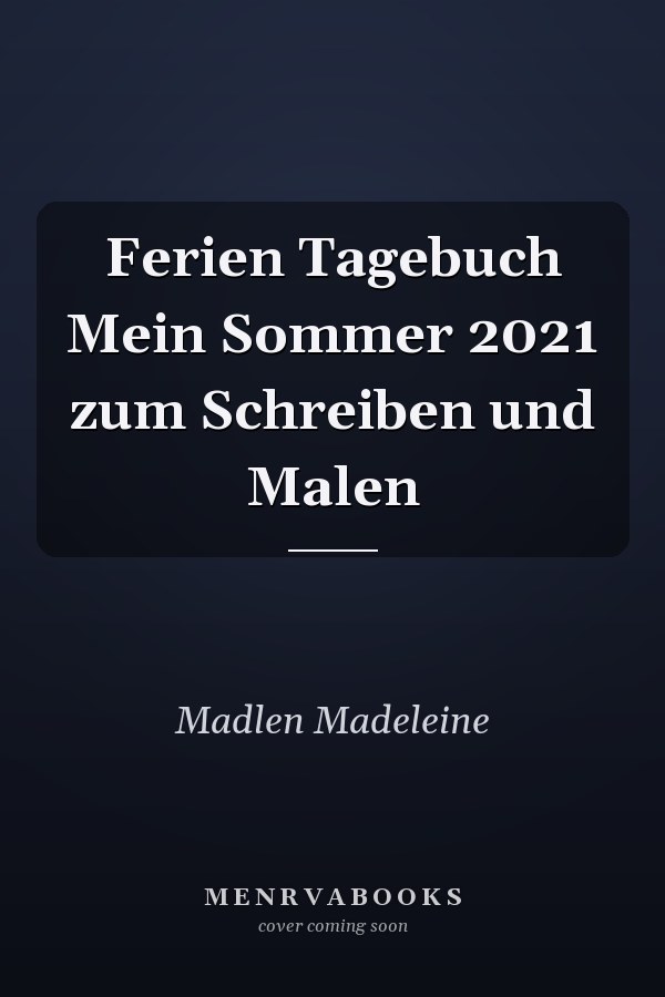 Ferien Tagebuch Mein Sommer 2021 zum Schreiben und Malen