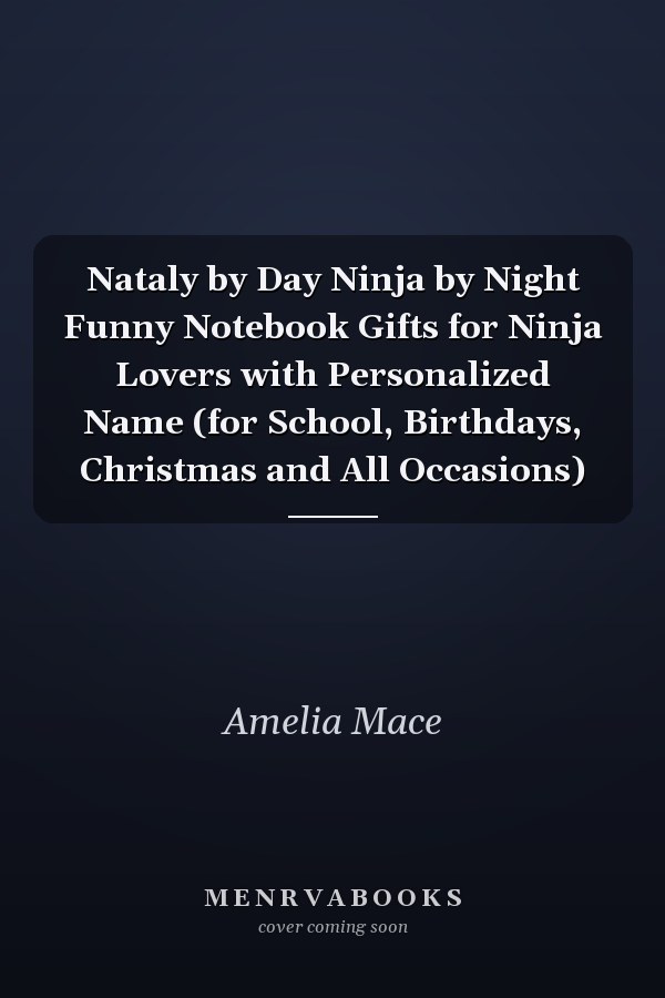 Nataly by Day Ninja by Night Funny Notebook Gifts for Ninja Lovers with Personalized Name (for School, Birthdays, Christmas and All Occasions)