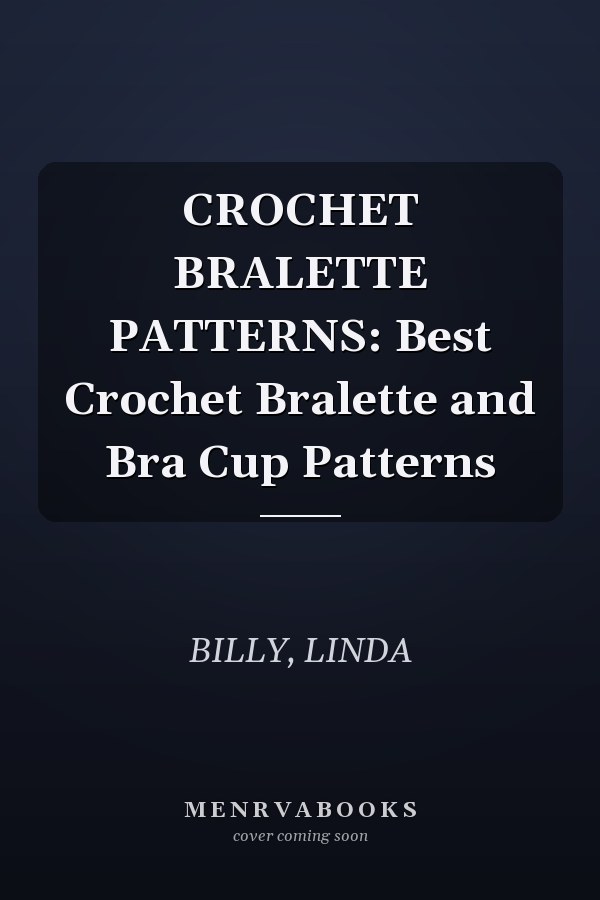 CROCHET BRALETTE PATTERNS: Best Crochet Bralette and Bra Cup Patterns