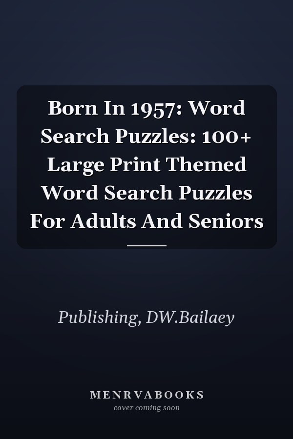 Born In 1957: Word Search Puzzles: 100+ Large Print Themed Word Search Puzzles For Adults And Seniors
