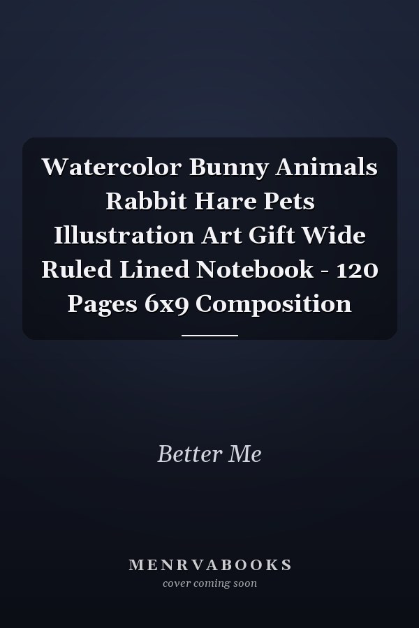 Watercolor Bunny Animals Rabbit Hare Pets Illustration Art Gift Wide Ruled Lined Notebook - 120 Pages 6x9 Composition