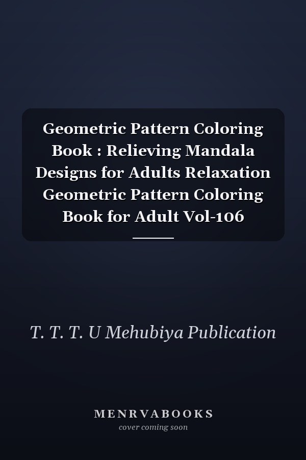 Geometric Pattern Coloring Book: Relieving Mandala Designs for Adults Relaxation