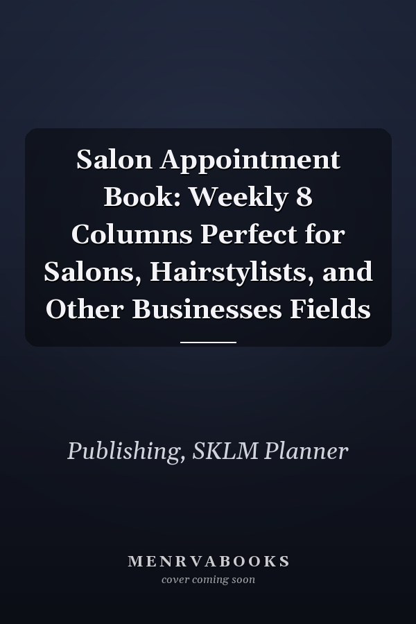 Salon Appointment Book: Weekly 8 Columns Perfect for Salons, Hairstylists, and Other Businesses Fields