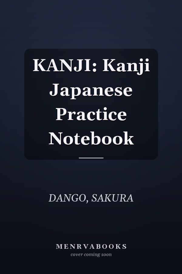 KANJI: Kanji Japanese Practice Notebook