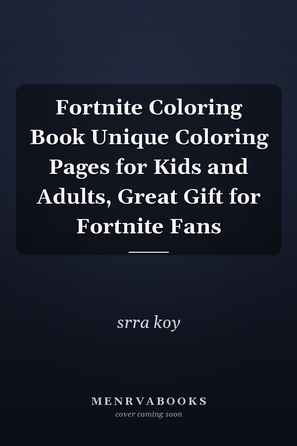 Fortnite Coloring Book Unique Coloring Pages for Kids and Adults, Great Gift for Fortnite Fans