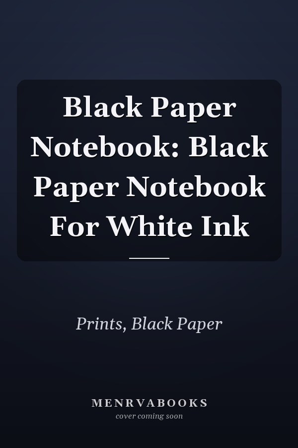 Black Paper Notebook: Black Paper Notebook For White Ink
