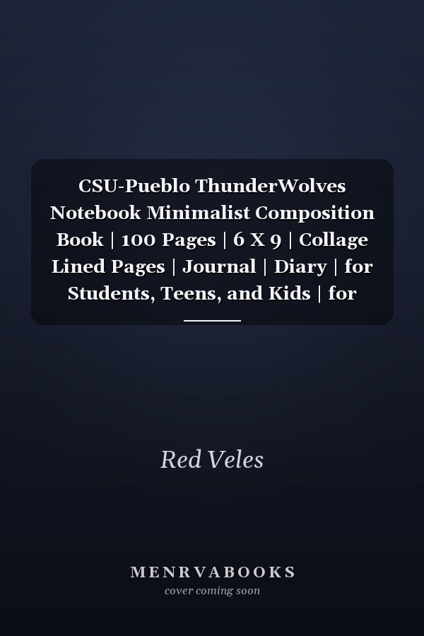 CSU-Pueblo ThunderWolves Notebook Minimalist Composition Book | 100 Pages | 6 X 9 | Collage Lined Pages | Journal | Diary | for Students, Teens, and Kids | for School, College, University, School Supplies