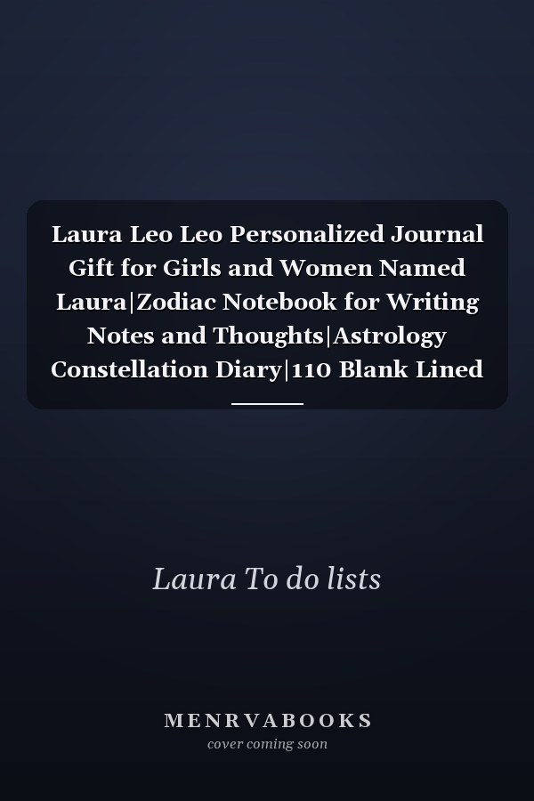 Laura Leo Leo Personalized Journal Gift for Girls and Women Named Laura|Zodiac Notebook for Writing Notes and Thoughts|Astrology Constellation Diary|110 Blank Lined Pages 6x9 Inches