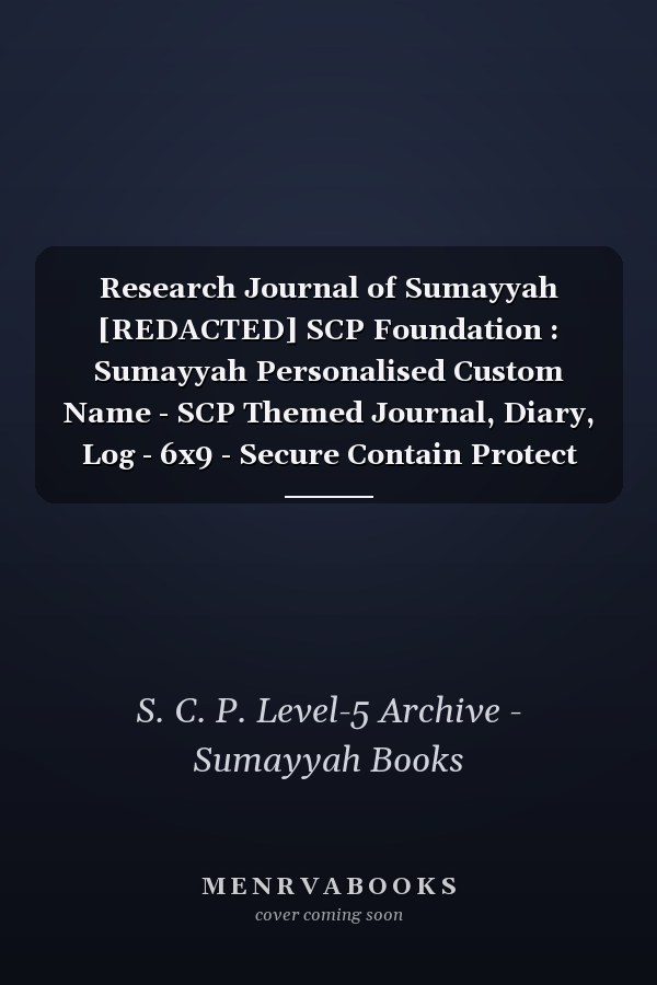 Research Journal of Sumayyah [REDACTED] SCP Foundation : Sumayyah Personalised Custom Name - SCP Themed Journal, Diary, Log - 6x9 - Secure Contain Protect Theme