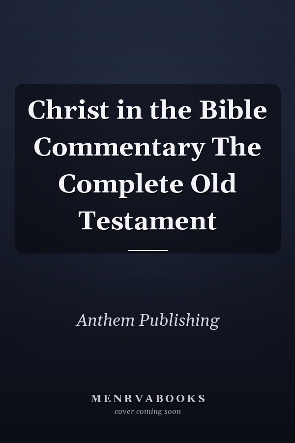 Christ in the Bible Commentary The Complete Old Testament