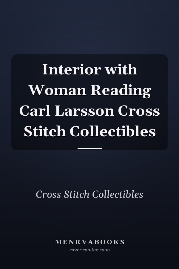Interior with Woman Reading Carl Larsson Cross Stitch Collectibles