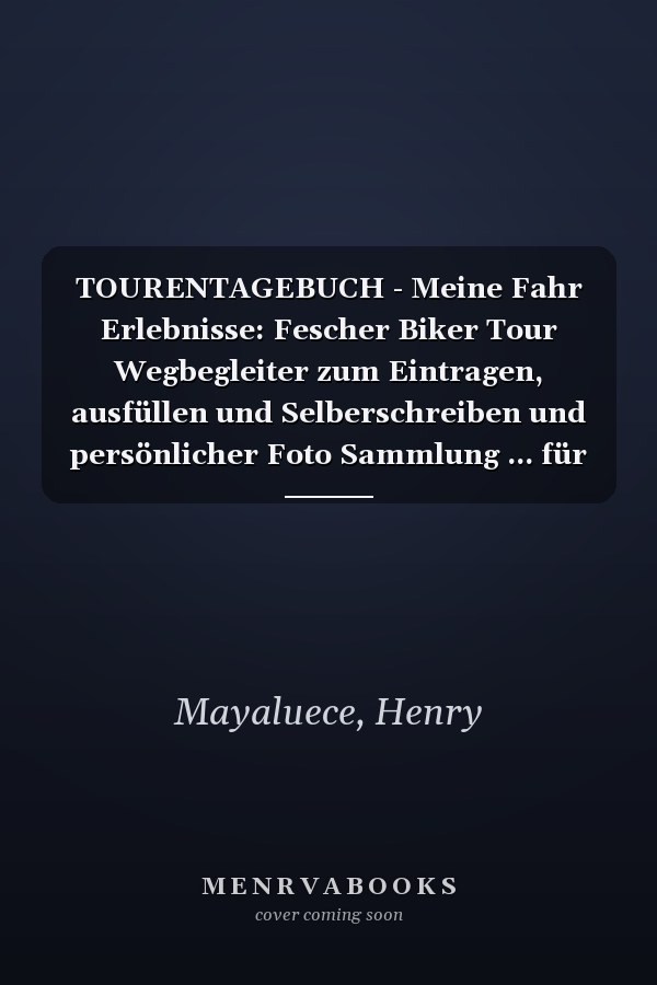 TOURENTAGEBUCH - Meine Fahr Erlebnisse: Fescher Biker Tour Wegbegleiter zum Eintragen, ausfüllen und Selberschreiben und persönlicher Foto Sammlung ... für 53 Touren (German Edition)