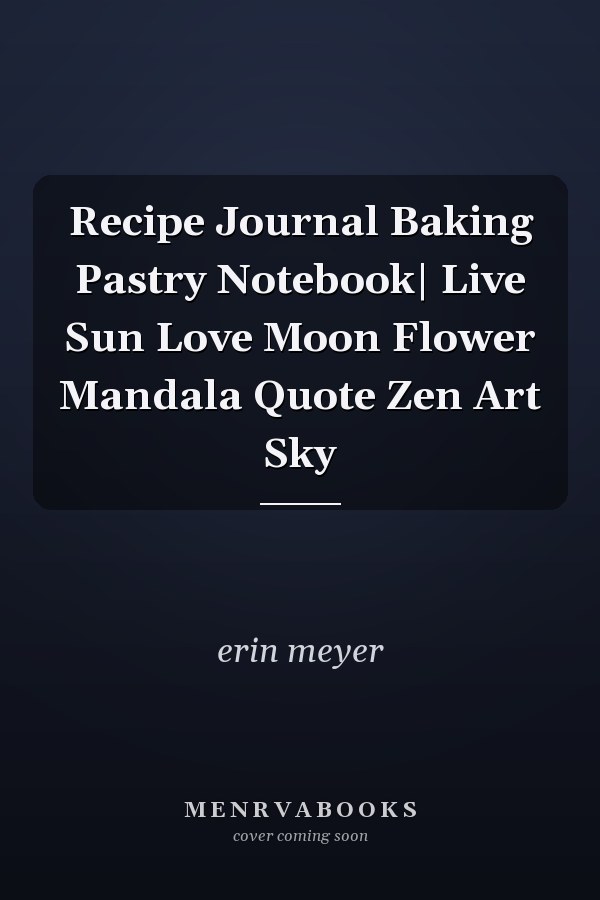 Recipe Journal Baking Pastry Notebook| Live Sun Love Moon Flower Mandala Quote Zen Art Sky