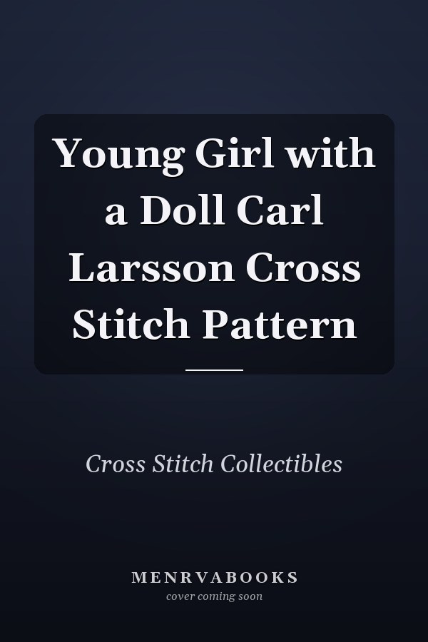 Young Girl with a Doll Carl Larsson Cross Stitch Pattern