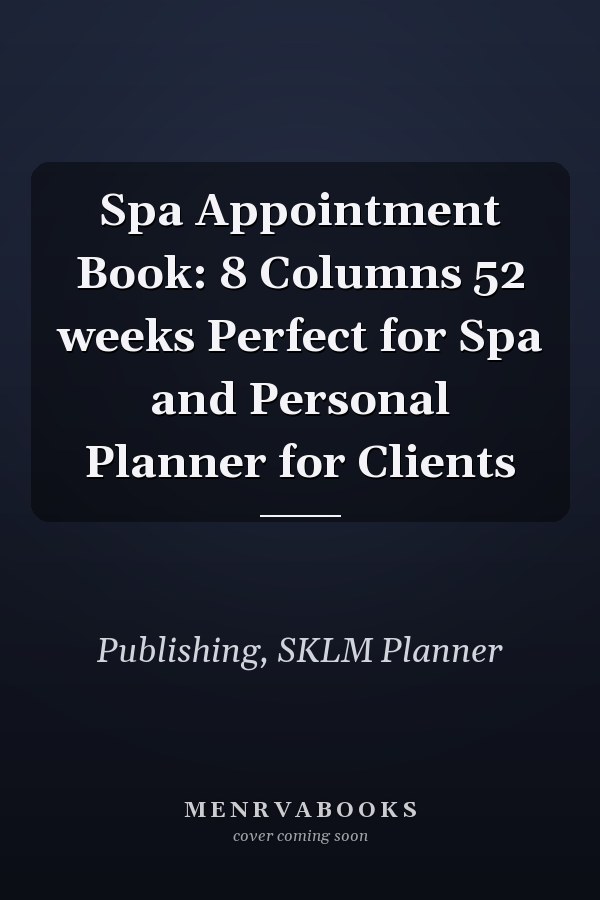Spa Appointment Book: 8 Columns 52 weeks Perfect for Spa and Personal Planner for Clients