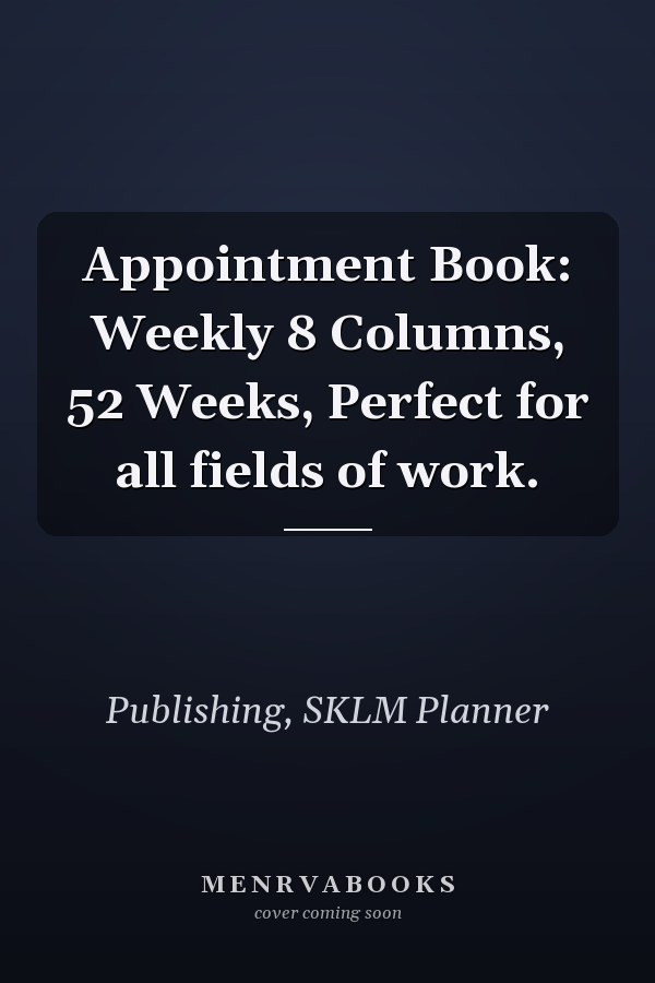 Appointment Book: Weekly 8 Columns, 52 Weeks, Perfect for all fields of work.